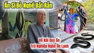 Khiếp Vía Chú Sáu B,ỏ Bắt Rắn - Quay Về Núi Ẩn Tu Trả Nghiệp Ớn Lạnh || Tài Lang Thang