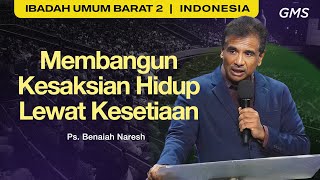 Membangun Kesaksian Hidup Lewat Kesetiaan - Ps. Benaiah Naresh (GMS Church)