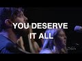 You Deserve it All | Josh Baldwin | Bethel Church