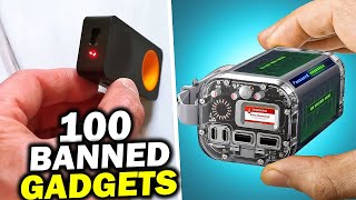 TOP 100 BANNED GADGETS YOU NEED TO SEE!