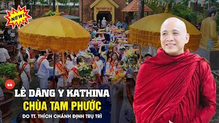 Lễ Dâng Y KATHINA - CHÙA TAM PHƯỚC do TT. Thích Chánh Định trụ trì