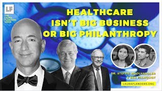 Healthcare Isn't Big Business Or Big Philanthropy! - Ben Palmquist & Dr. Steffie Woolhandler