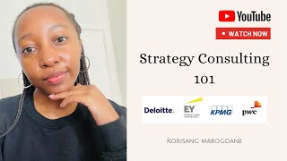 Strategy Consulting at the Big 4 | What is consulting? | Rorisang Mabogoane | South African YouTuber