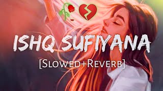 Ishq Sufiyana [Slowed+Reverb]- Lofi Mix Sunidhi Chauhan | Textaudio Lyrics