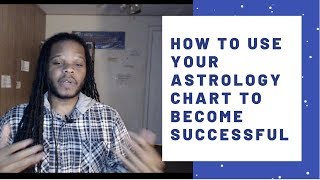 How To Use Your Astrology Chart To Become Successful / Occult Healing