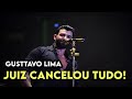 GUSTTAVO LIMA: Juiz CANCELOU tudo e...