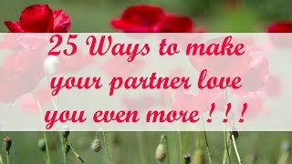 25 Ways to make your partner love you even more