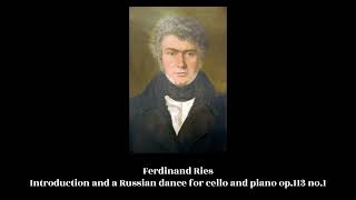 Ferdinand Ries - Introduction and a Russian dance for cello and piano op.113 no.1