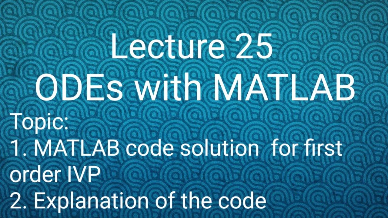 MATLAB Solution Of First Order ODEs ||Lecture 25|| ODEs With MATLAB ...