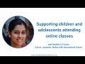 Supporting children and adolescents attending online classes