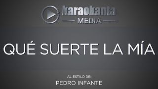 Karaokanta - Pedro Infante - Qué suerte la mía