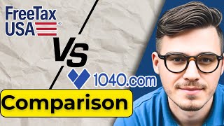 FreeTaxUSA VS 1040.com - 2025 Detailed Comparison