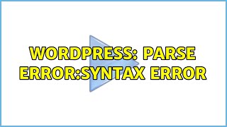 Wordpress: Parse error:syntax error (2 Solutions!!)