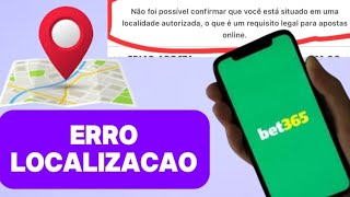 BET365 - ERRO LOCALIZAÇÃO COMO RESOLVER (TUTORIAL)