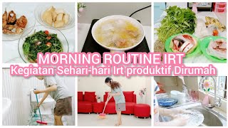 MORNING ROUTINE IRT •  KEGIATAN SEHARI -HARI IRT PRODUKTIF DI RUMAH MINIMALIS