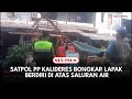 Satpol PP Kalideres Bongkar Lapak Berdiri di Atas Saluran Air