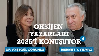 Ayşegül Çoruhlu ve Mehmet Y. Yılmaz Oksijen Yeni Yıl Buluşmaları'nda 2025’i ve geleceği konuşuyor