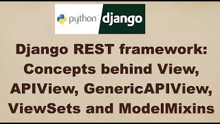 Django REST framework: Concepts behind View, APIView, GenericAPIView, ViewSets and ModelMixins