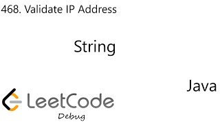 LeetCode 468 | Validate IP Address | IPv4 | IPv6 | String | Debug | Java