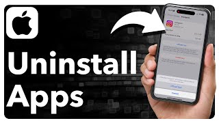 How To Uninstall Apps On iPhone