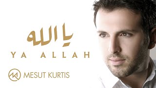 Mesut Kurtis - Ya Allah | مسعود كُرتِس - يا الله | Official Lyric Video