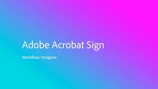 How to create an easy-to-follow send experience in Adobe Sign using Workflows