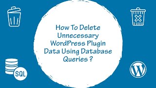 How to Delete Unnecessary WordPress Plugin Data using Database Queries!