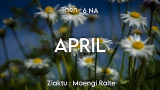 April -6 | Ziaktu : Maengi Ralte