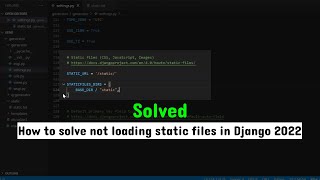 How to solve not loading static files in Django 2022 [Solved] | Django Error |