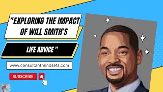 "Unlocking the Power of Will Smith's Advice: Examining its Practical Application and Success Stories