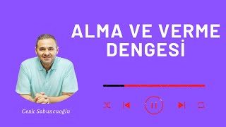 Alma Ve Verme Dengesi | Cenk Sabuncuoğlu