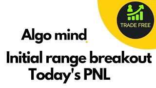 Initial Range breakout todays PNL  Algomind