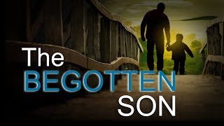 The Begotten Son- Is it literal, a metaphor or a title?