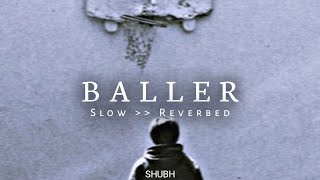 Baller - SHUBH (Slowed × Reverbed)Lofi