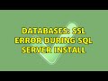 Databases: SSL error during SQL Server install