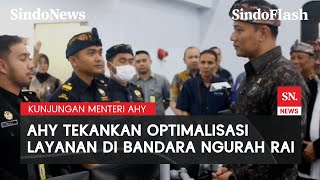 Menteri AHY Dorong Digitalisasi dan Konektivitas di Bandara Ngurah Rai Bali | Sindo Flash