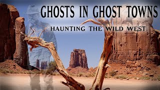 Full Movie: Ghosts in Ghost Towns - Haunting the Wild West