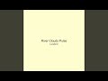 River Clouds Pulse