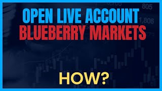 How to Open Live Account With a Broker - Blueberry Markets Broker