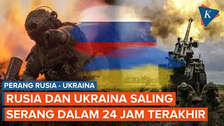 Rusia dan Ukraina Saling Klaim Target Serangan dalam 24 Jam Terakhir