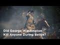 Did George Washington Ever Kill Someone?