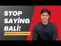 Stop saying Bali! Be Proud of Your Identity