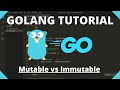 Golang Tutorial #18 - Mutable & Immutable Data Types