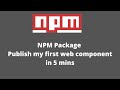 Publish custom web component to NPM Package with practical example