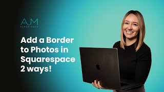 Add a Border to Photos in Squarespace 2 ways!