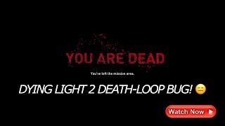 Dying Light 2 Deathloop BUG! PLEASE PATCH IT!!