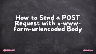 How to Send a POST Request with x-www-form-urlencoded Body