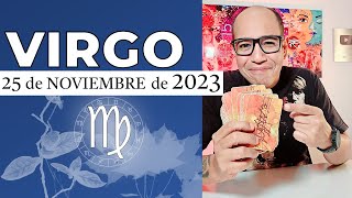 VIRGO | Horóscopo de hoy 25 de Noviembre 2023
