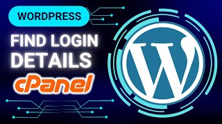 How To Find Wordpress Login Details In Cpanel (Quick Guide)