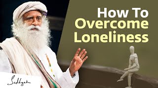 How To Overcome Loneliness? | Sadhguru